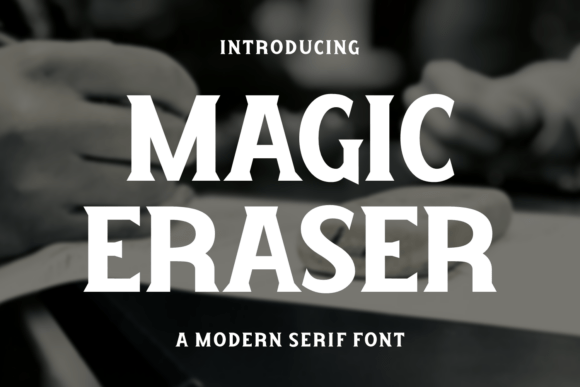 The Magic Eraser Typeface: A Modern Serif Font for Digital Elegance